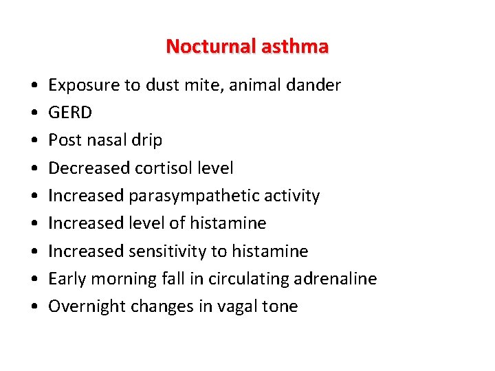 Nocturnal asthma • • • Exposure to dust mite, animal dander GERD Post nasal
