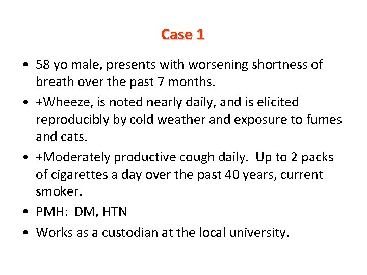 Case 1 • 58 yo male, presents with worsening shortness of breath over the