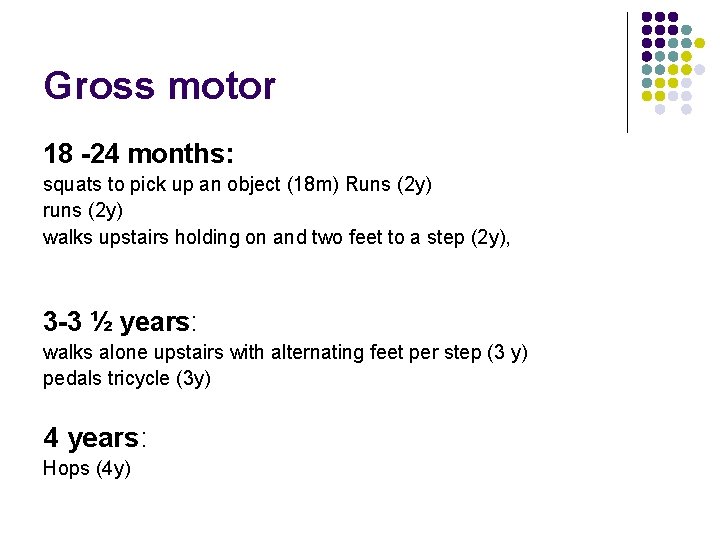 Gross motor 18 -24 months: squats to pick up an object (18 m) Runs
