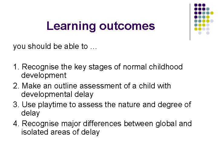 Learning outcomes you should be able to … 1. Recognise the key stages of