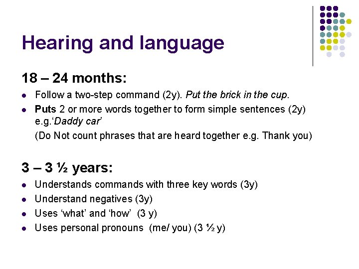 Hearing and language 18 – 24 months: l l Follow a two-step command (2