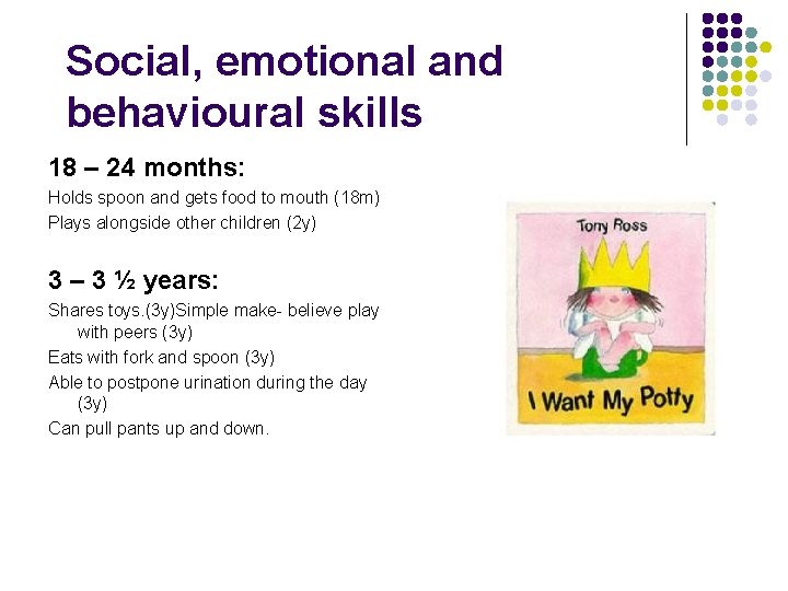Social, emotional and behavioural skills 18 – 24 months: Holds spoon and gets food