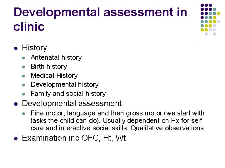 Developmental assessment in clinic l History l l l Developmental assessment l l Antenatal