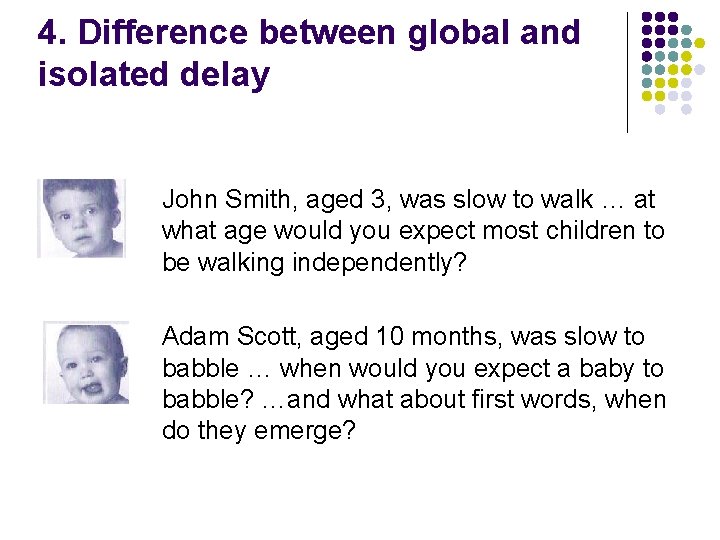 4. Difference between global and isolated delay John Smith, aged 3, was slow to