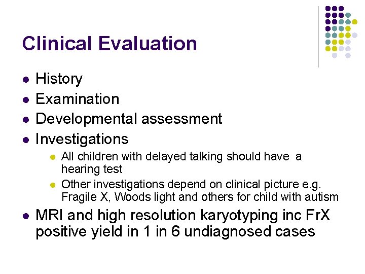 Clinical Evaluation l l History Examination Developmental assessment Investigations l l l All children