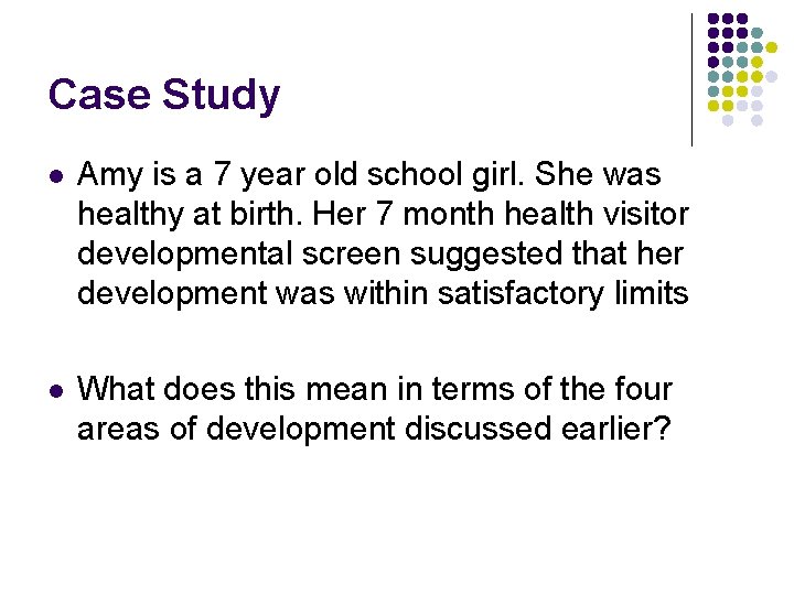 Case Study l Amy is a 7 year old school girl. She was healthy