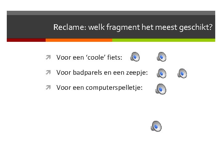 Reclame: welk fragment het meest geschikt? Voor een ‘coole’ fiets: Voor badparels en een