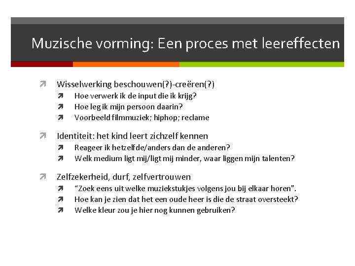 Muzische vorming: Een proces met leereffecten Wisselwerking beschouwen(? )-creëren(? ) Identiteit: het kind leert