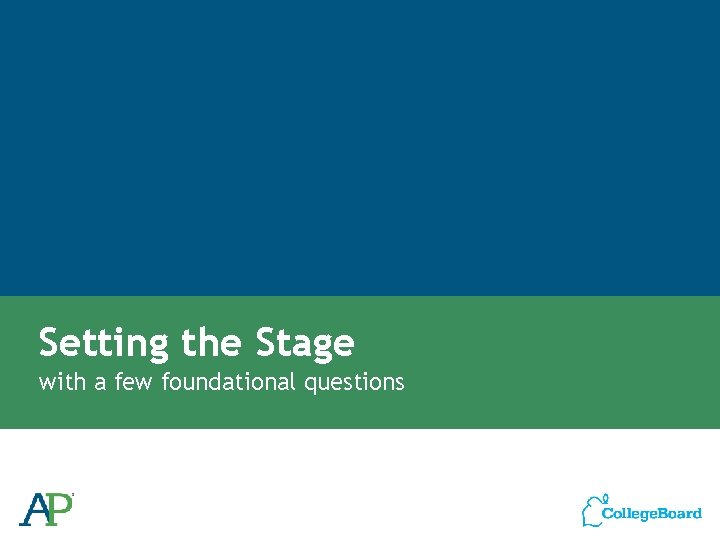 Setting the Stage with a few foundational questions Setting the Stage with a few foundational questions