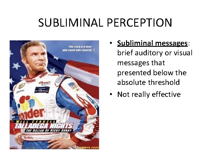 SUBLIMINAL PERCEPTION • Subliminal messages: brief auditory or visual messages that presented below the