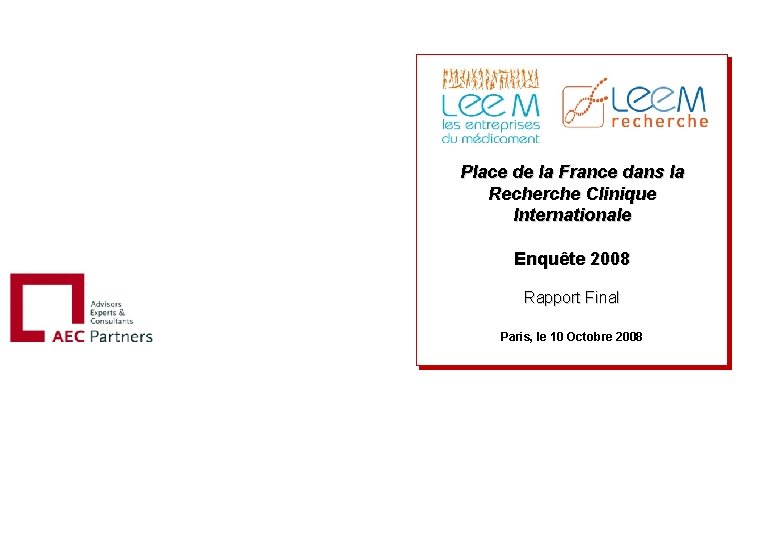 Place de la France dans la Recherche Clinique Internationale Enquête 2008 Rapport Final Paris,