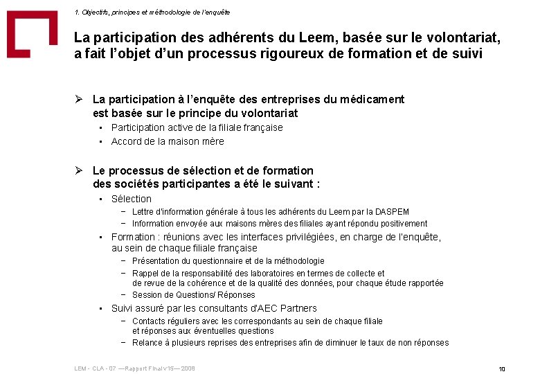 1. Objectifs, principes et méthodologie de l‘enquête La participation des adhérents du Leem, basée