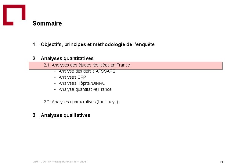 Sommaire 1. Objectifs, principes et méthodologie de l’enquête 2. Analyses quantitatives 2. 1. Analyses