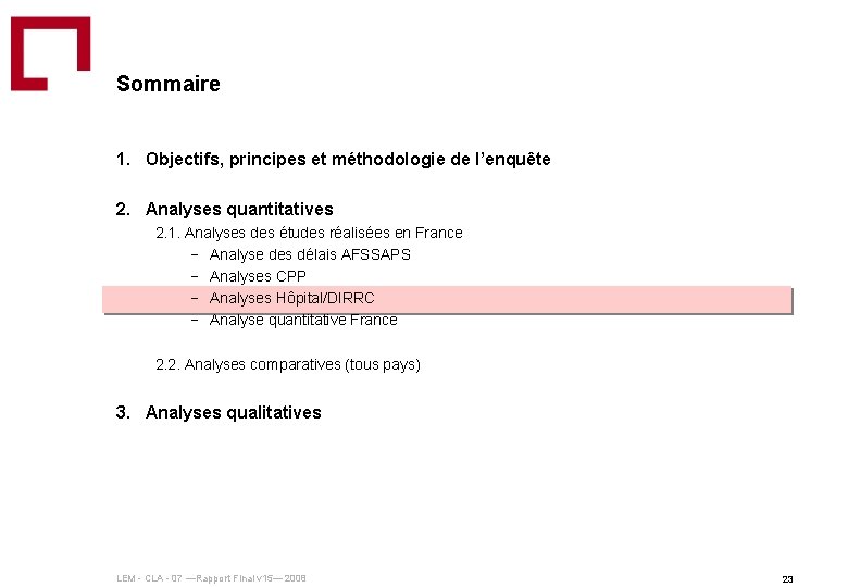 Sommaire 1. Objectifs, principes et méthodologie de l’enquête 2. Analyses quantitatives 2. 1. Analyses