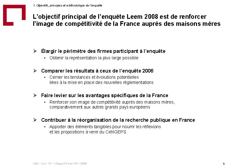 1. Objectifs, principes et méthodologie de l‘enquête L’objectif principal de l’enquête Leem 2008 est