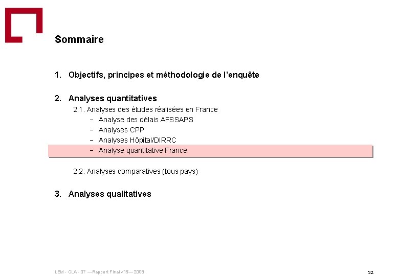 Sommaire 1. Objectifs, principes et méthodologie de l’enquête 2. Analyses quantitatives 2. 1. Analyses