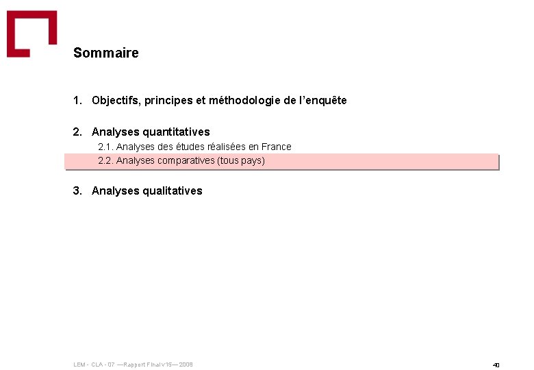 Sommaire 1. Objectifs, principes et méthodologie de l’enquête 2. Analyses quantitatives 2. 1. Analyses