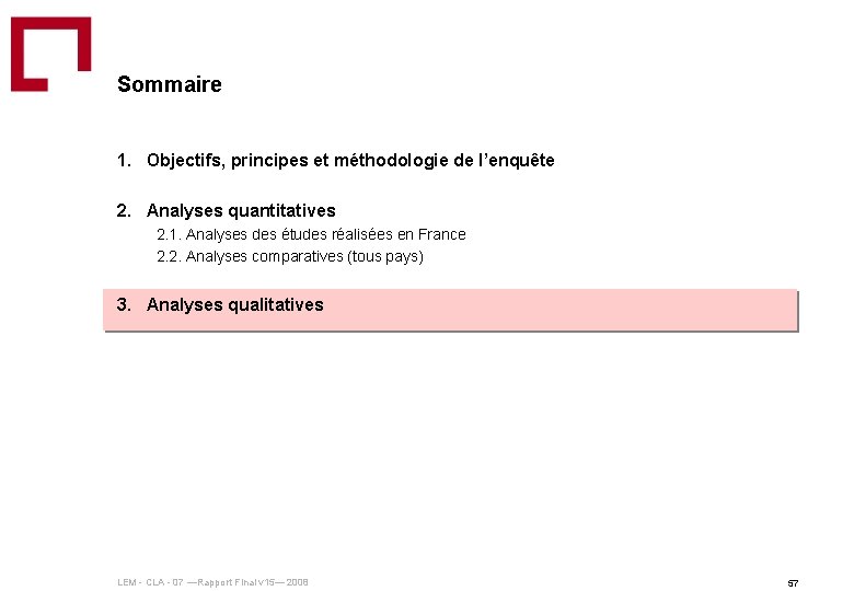 Sommaire 1. Objectifs, principes et méthodologie de l’enquête 2. Analyses quantitatives 2. 1. Analyses