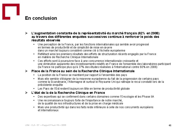 En conclusion Ø L’augmentation constante de la représentativité du marché français (62% en 2008)