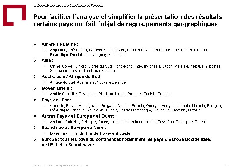 1. Objectifs, principes et méthodologie de l‘enquête Pour faciliter l’analyse et simplifier la présentation