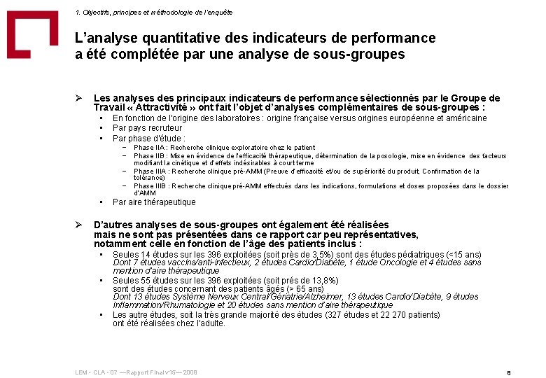 1. Objectifs, principes et méthodologie de l‘enquête L’analyse quantitative des indicateurs de performance a