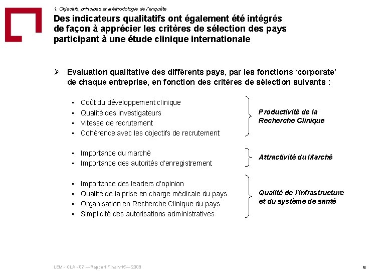 1. Objectifs, principes et méthodologie de l‘enquête Des indicateurs qualitatifs ont également été intégrés