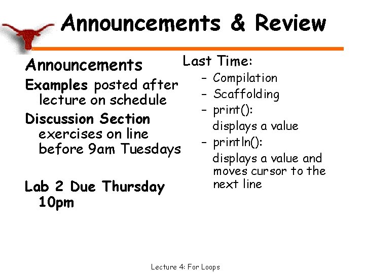 Announcements & Review Last Time: Announcements Examples posted after lecture on schedule Discussion Section