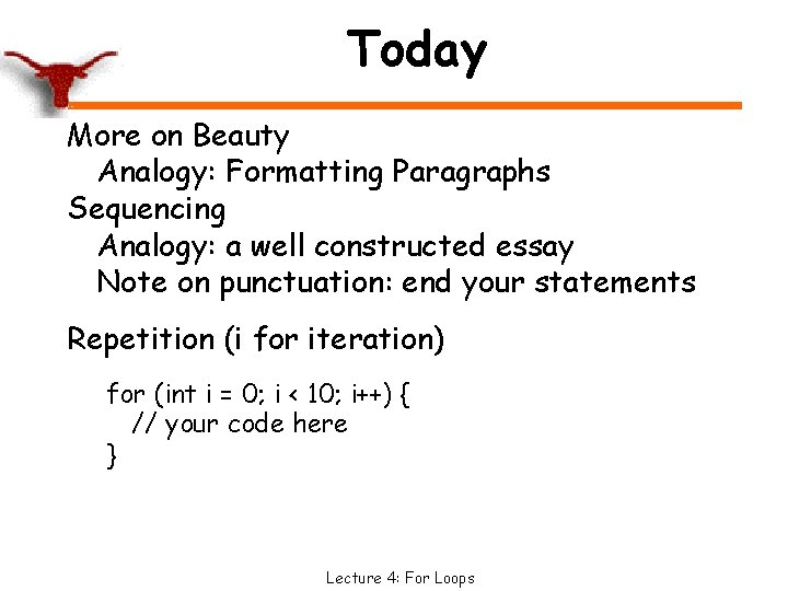 Today More on Beauty Analogy: Formatting Paragraphs Sequencing Analogy: a well constructed essay Note