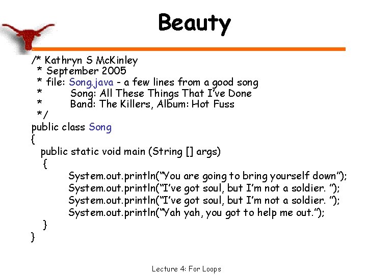 Beauty /* Kathryn S Mc. Kinley * September 2005 * file: Song. java -