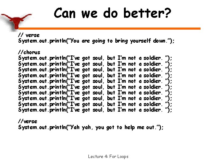 Can we do better? // verse System. out. println(“You are going to bring yourself