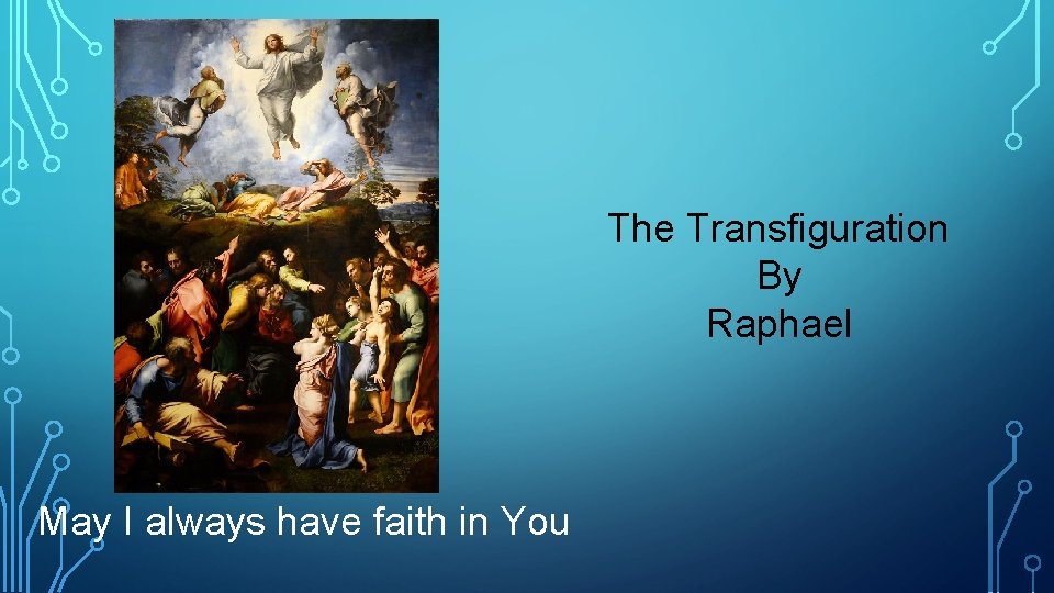 The Transfiguration By Raphael May I always have faith in You 