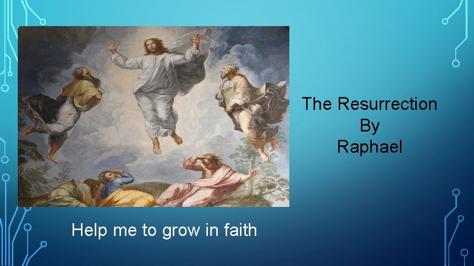 The Resurrection By Raphael Help me to grow in faith 