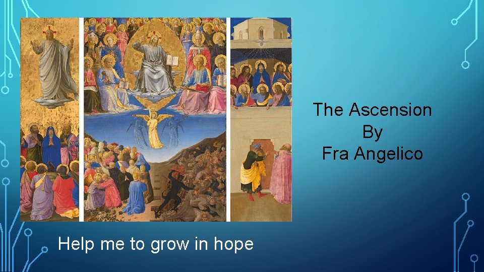 The Ascension By Fra Angelico Help me to grow in hope 