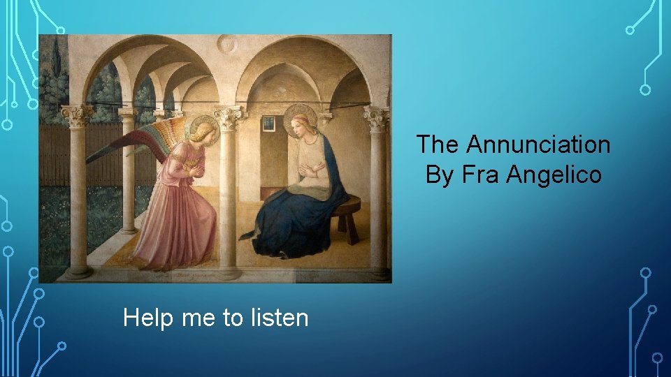 The Annunciation By Fra Angelico Help me to listen 