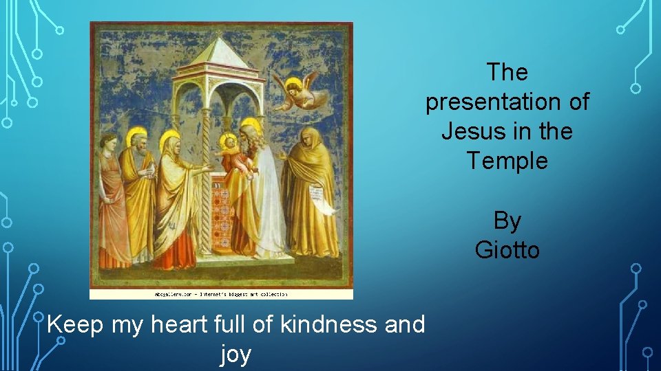 The presentation of Jesus in the Temple By Giotto Keep my heart full of