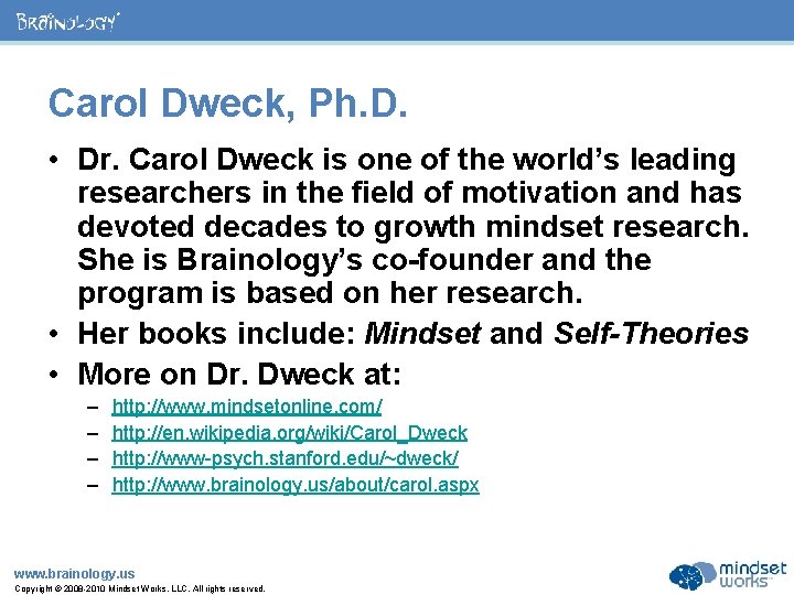 ® Carol Dweck, Ph. D. • Dr. Carol Dweck is one of the world’s