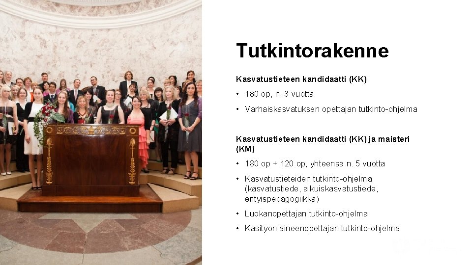 Tutkintorakenne Kasvatustieteen kandidaatti (KK) • 180 op, n. 3 vuotta • Varhaiskasvatuksen opettajan tutkinto-ohjelma