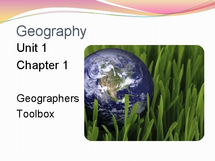 Geography Unit 1 Chapter 1 Geographers Toolbox 