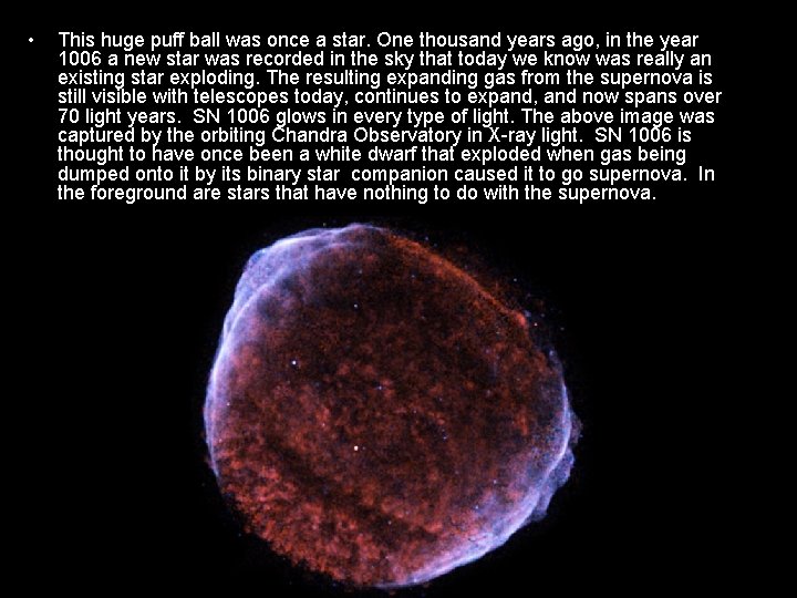  • This huge puff ball was once a star. One thousand years ago,