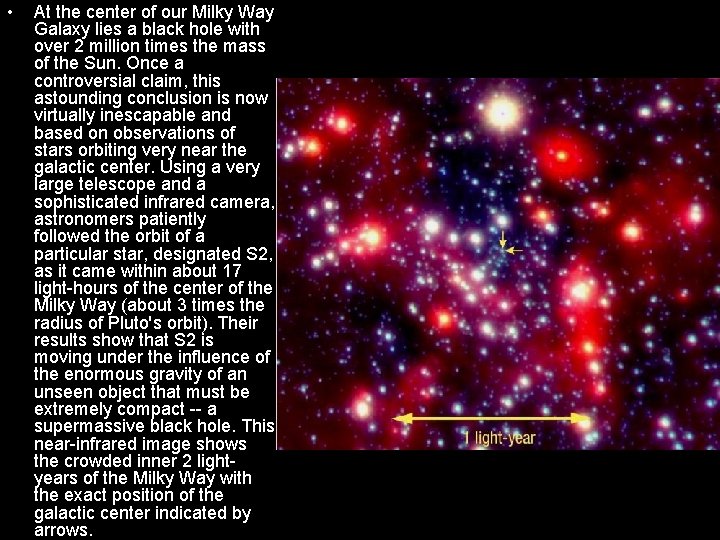  • At the center of our Milky Way Galaxy lies a black hole