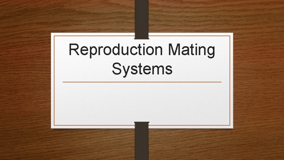 Reproduction Mating Systems 