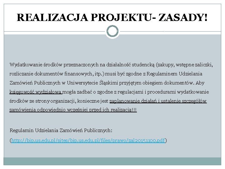 REALIZACJA PROJEKTU- ZASADY! Wydatkowanie środków przeznaczonych na działalność studencką (zakupy, wstępne zaliczki, rozliczanie dokumentów