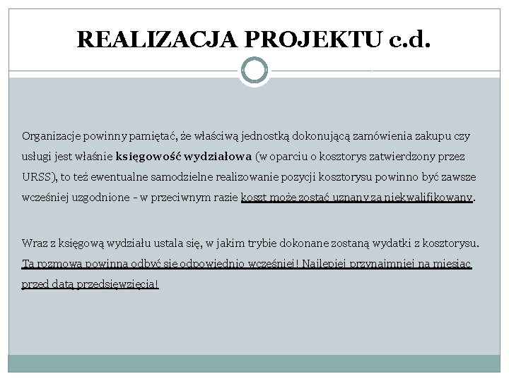 REALIZACJA PROJEKTU c. d. Organizacje powinny pamiętać, że właściwą jednostką dokonującą zamówienia zakupu czy