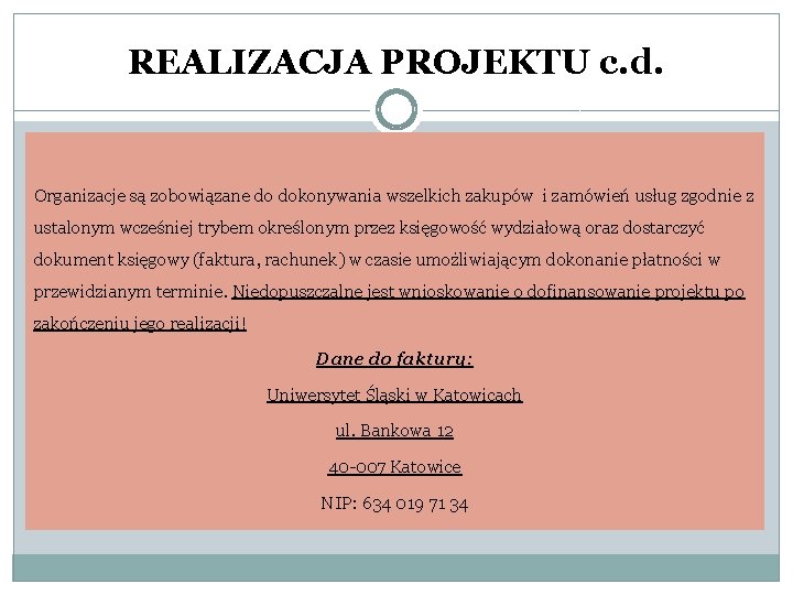 REALIZACJA PROJEKTU c. d. Organizacje są zobowiązane do dokonywania wszelkich zakupów i zamówień usług