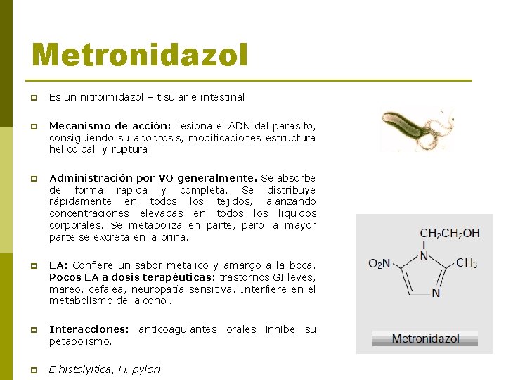 Metronidazol p Es un nitroimidazol – tisular e intestinal p Mecanismo de acción: Lesiona