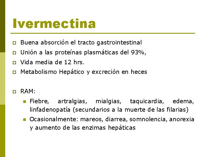 Ivermectina p Buena absorción el tracto gastrointestinal p Unión a las proteínas plasmáticas del