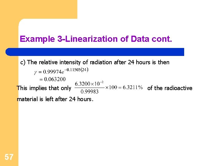Example 3 -Linearization of Data cont. c) The relative intensity of radiation after 24