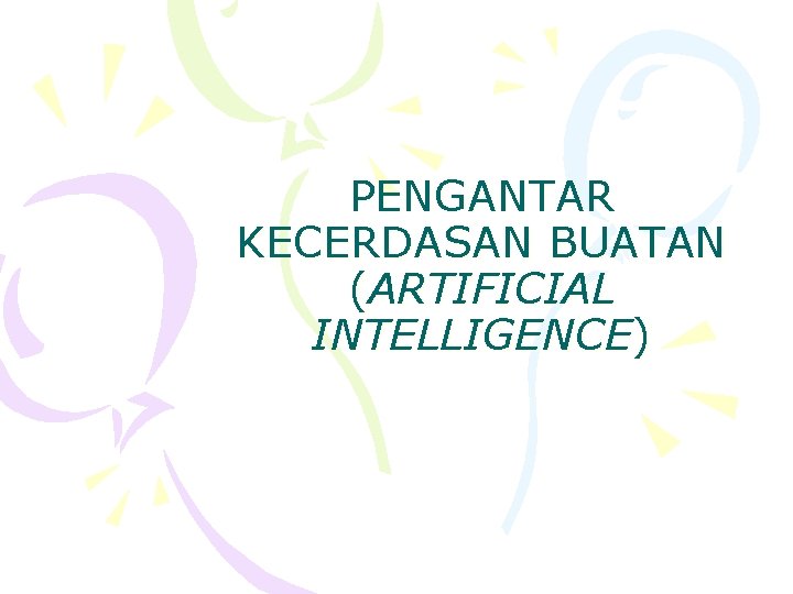 PENGANTAR KECERDASAN BUATAN (ARTIFICIAL INTELLIGENCE) 