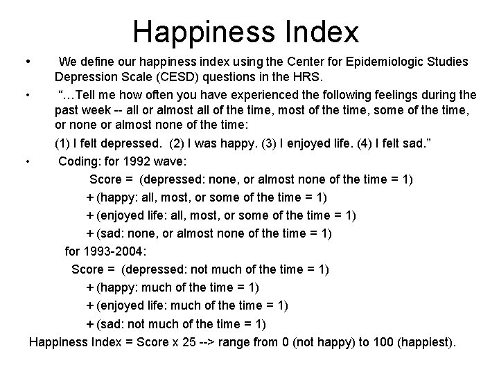 Happiness Index • We define our happiness index using the Center for Epidemiologic Studies