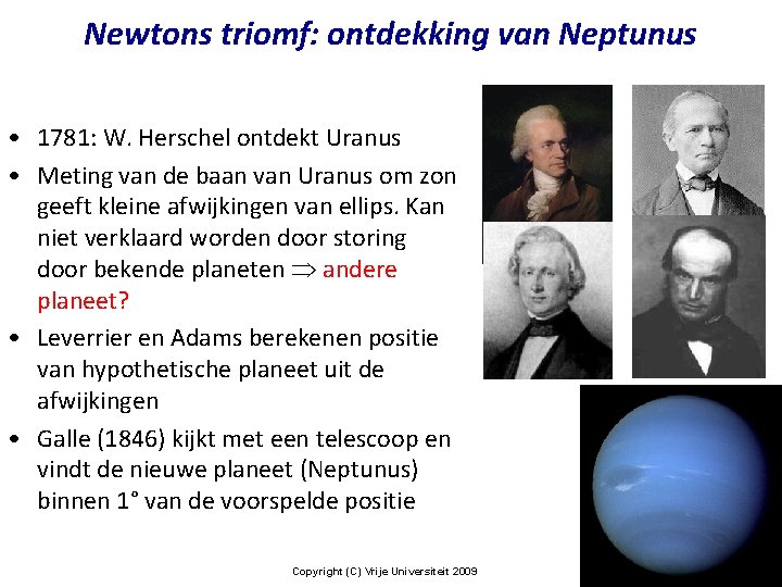 Newtons triomf: ontdekking van Neptunus • 1781: W. Herschel ontdekt Uranus • Meting van